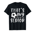 Thats My Senior Soccer Mom Dad T-Shirt - Custom Art Print Men Women - T-Shirt, Sweatshirt, Hoodie