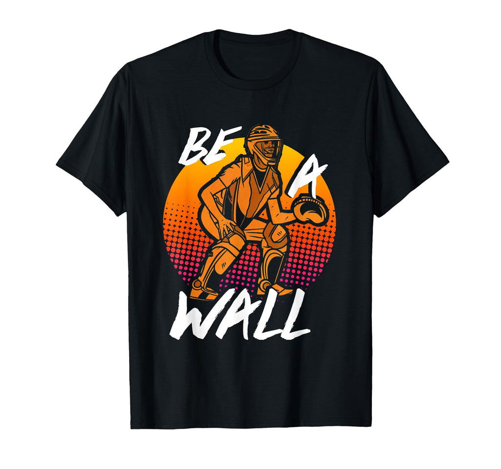 Be Wall Catcher Pitcher Baseball Player T-Shirt - Unique Graphic Men Women - T-Shirt, Sweatshirt, Hoodie