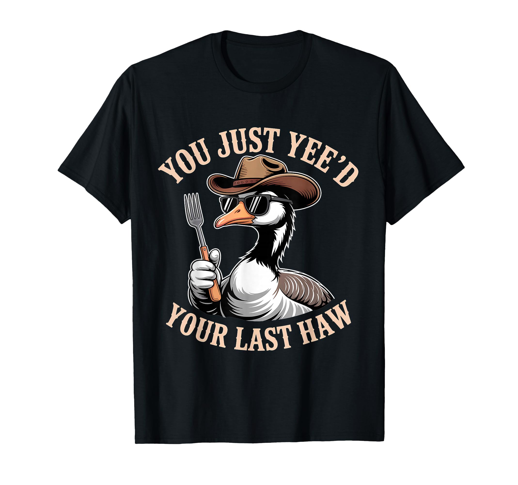 You Just Yeed Your Last Haw Funny Cowboy T-Shirt - Trendy Graphic Unisex - T-Shirt, Sweatshirt, Hoodie