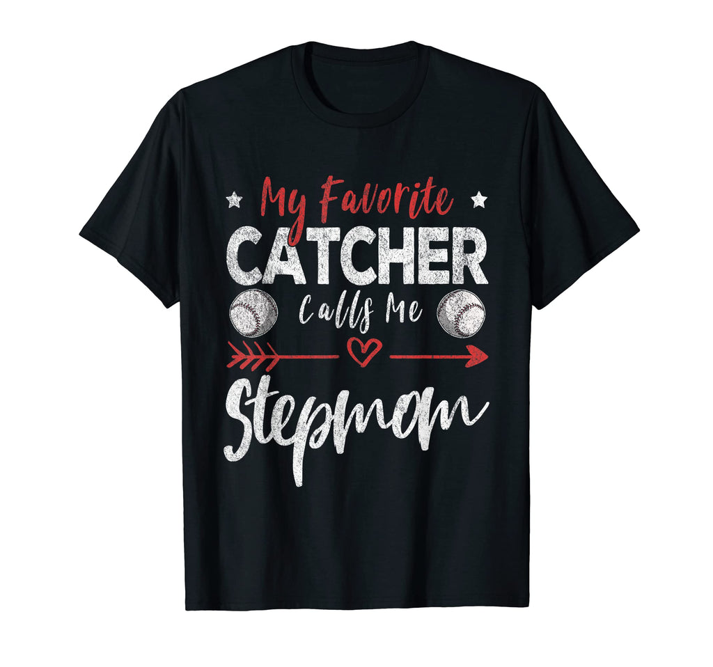 My Favorite Catcher Calls Me Stepmom T-Shirt - Casual Everyday Wear Unisex - T-Shirt, Sweatshirt, Hoodie