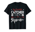 My Favorite Catcher Calls Me Stepmom T-Shirt - Casual Everyday Wear Unisex - T-Shirt, Sweatshirt, Hoodie