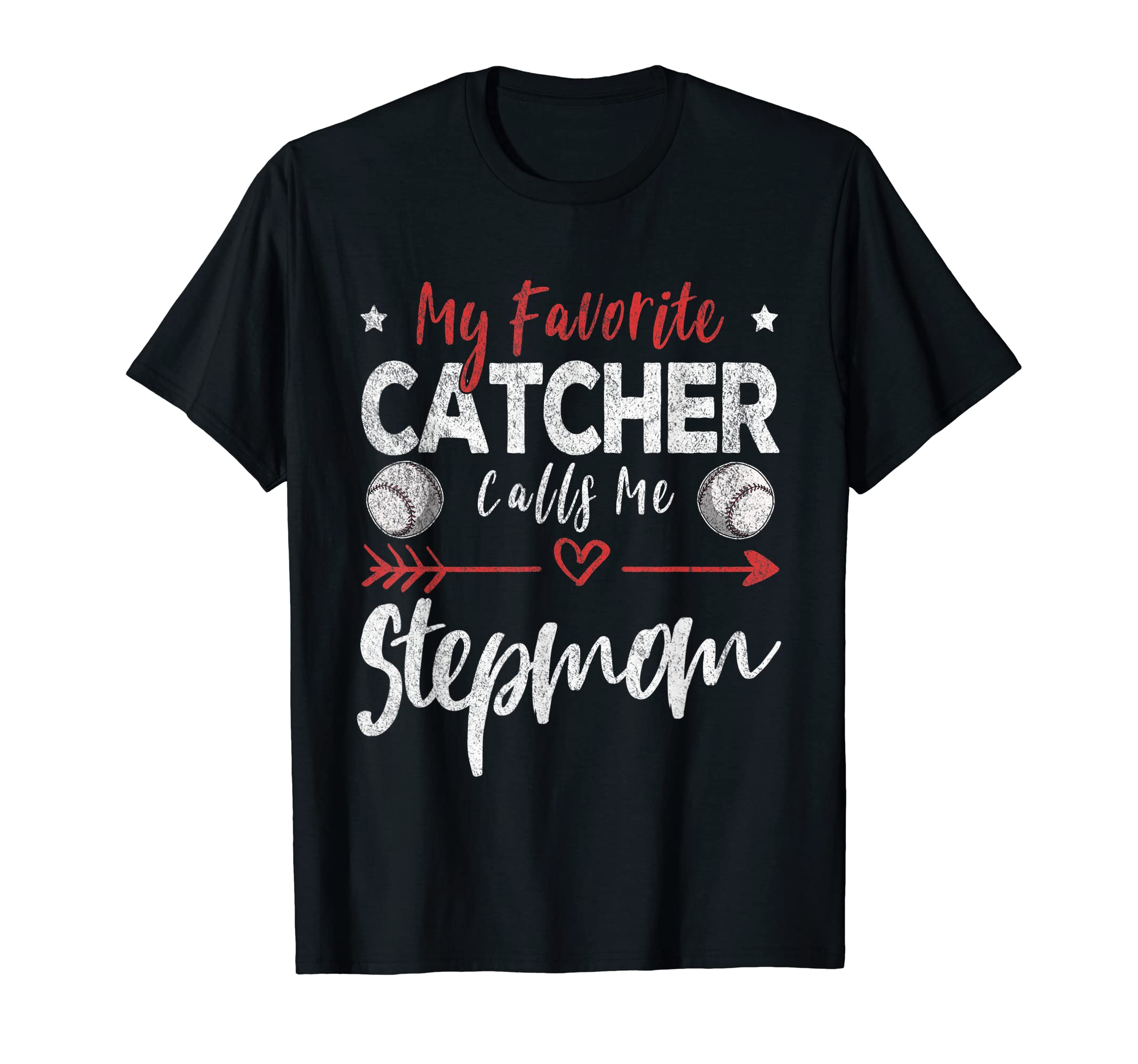 My Favorite Catcher Calls Me Stepmom T-Shirt - Casual Everyday Wear Unisex - T-Shirt, Sweatshirt, Hoodie