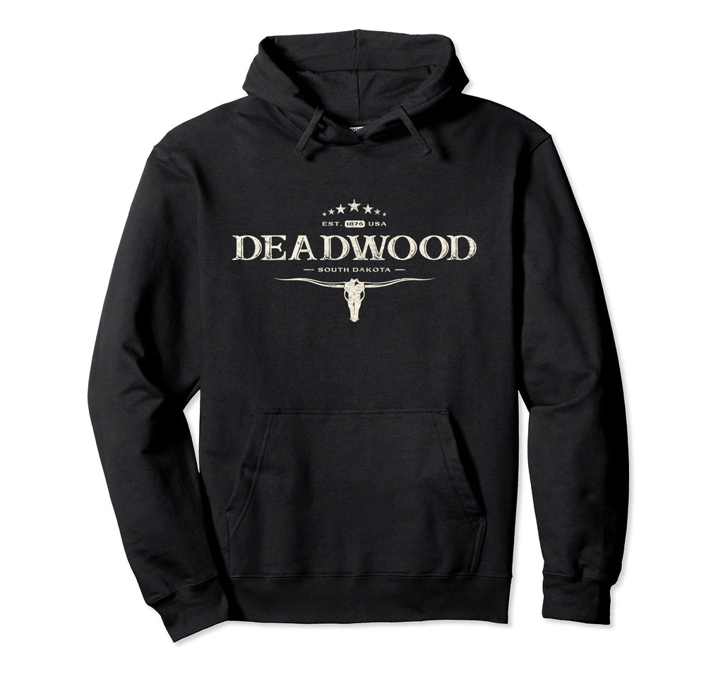 Deadwood South Dakota 1876 And Hoodie - Streetwear Style Men Women - T-Shirt, Sweatshirt, Hoodie