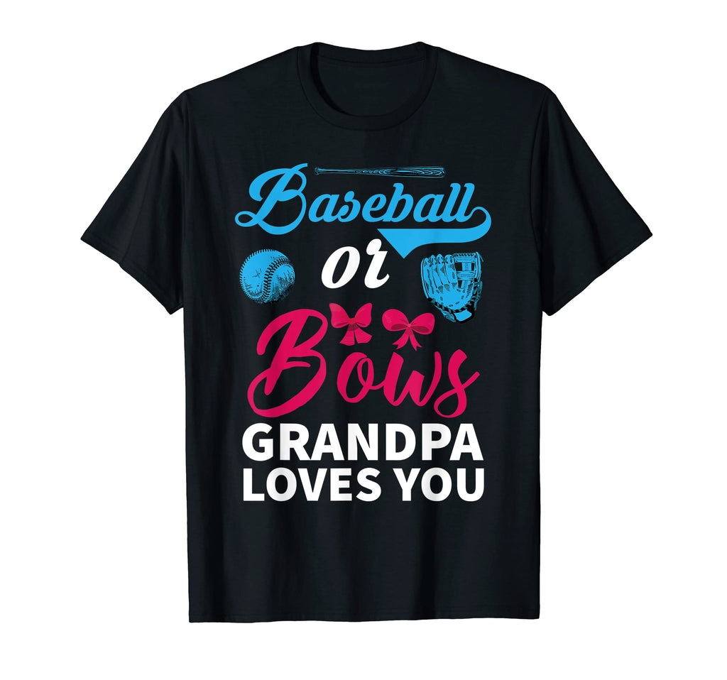 Baseball Or Bows Grandpa Loves You T-Shirt - Minimalist Print Men Women - T-Shirt, Sweatshirt, Hoodie