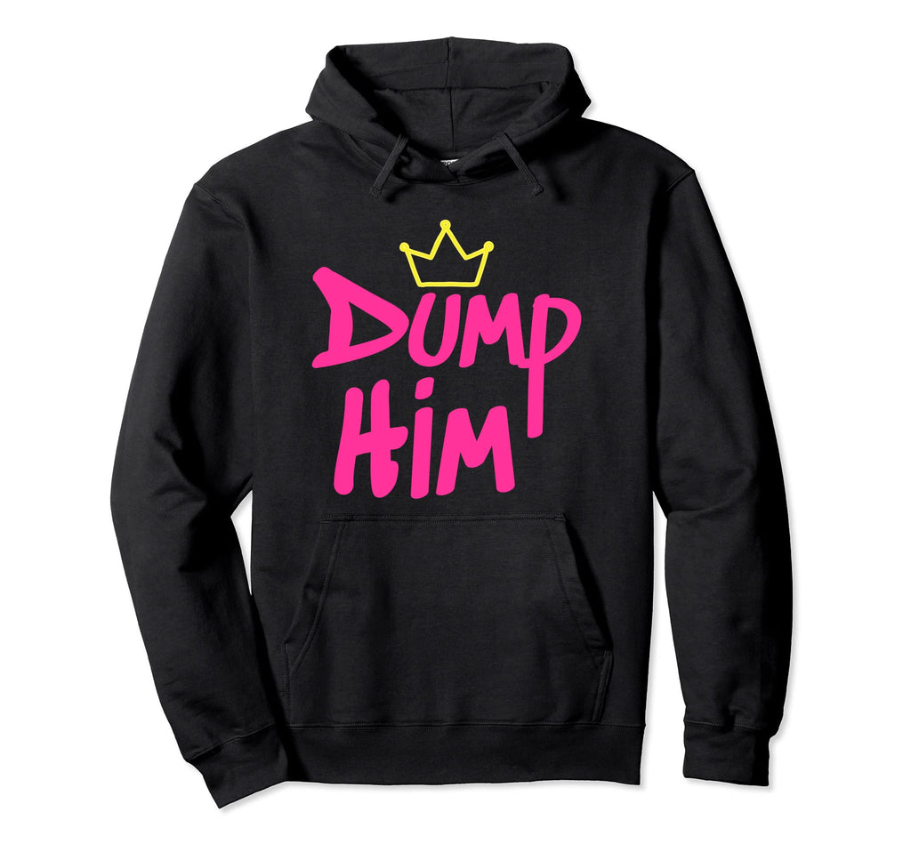 Dump Him 90S 2000S Quotes Aesthetic Hoodie - Unique Graphic Men Women - T-Shirt, Sweatshirt, Hoodie