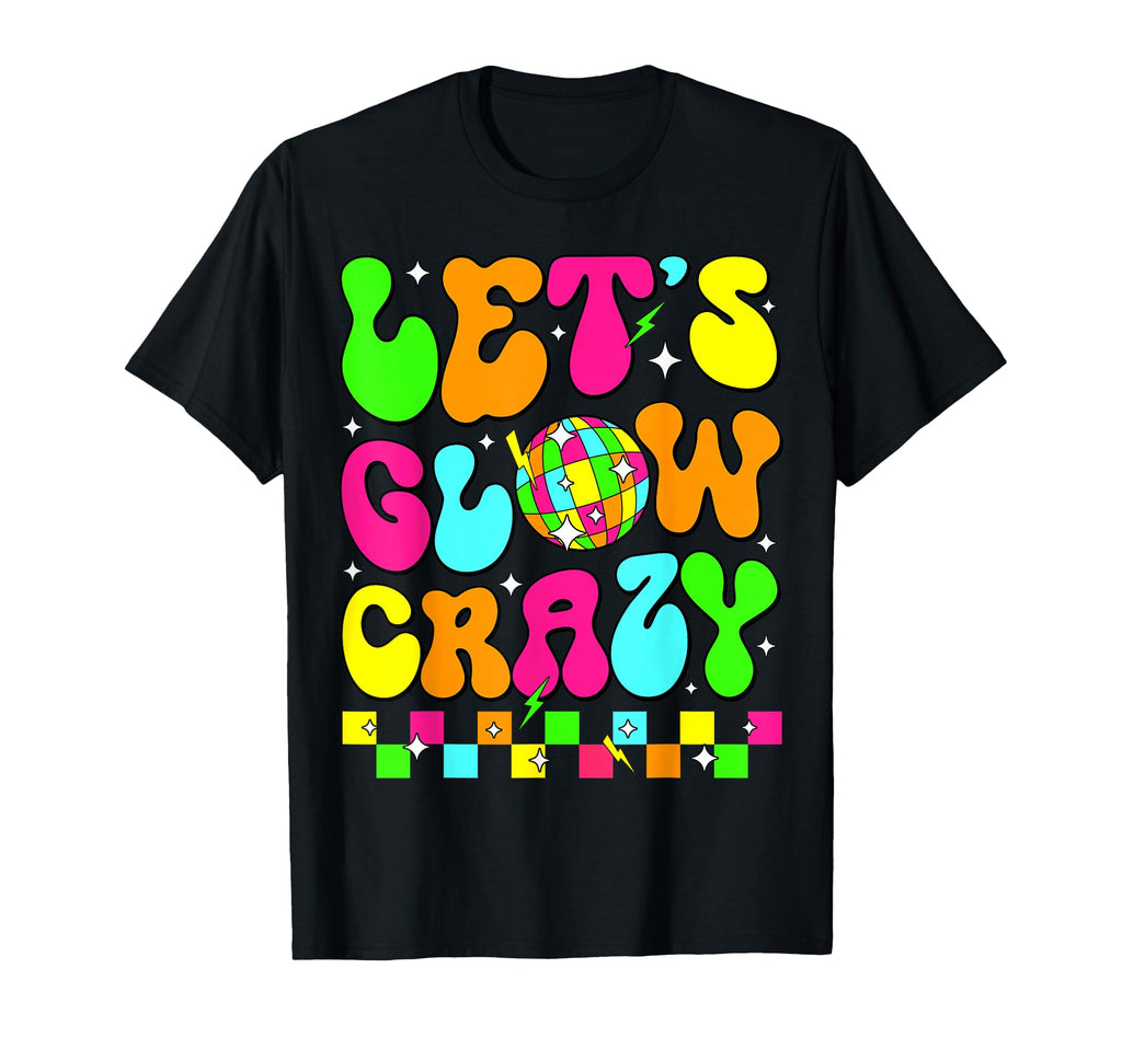 Lets Crazy Birthday Party Glowing 80S T-Shirt - Unique Graphic Men Women - T-Shirt, Sweatshirt, Hoodie