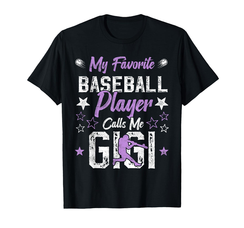 My Favorite Baseball Player Calls Me Gigi T-Shirt - Novelty Apparel Unisex - T-Shirt, Sweatshirt, Hoodie