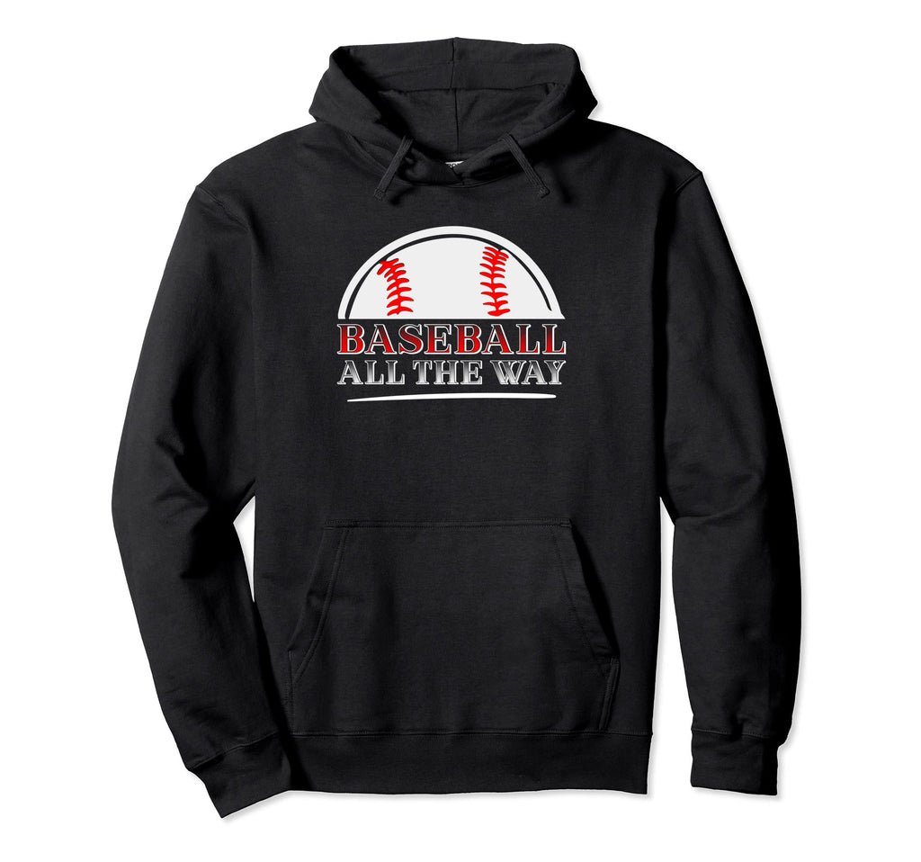 Baseball All Way Baseball Player Hoodie - Trendy Graphic Men Women - T-Shirt, Sweatshirt, Hoodie