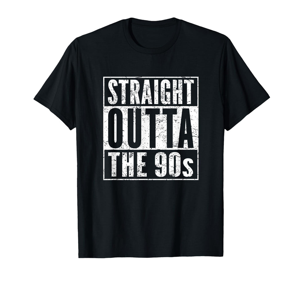 Birthday Straight Outta 90S Decade Born T-Shirt - Streetwear Style Unisex - T-Shirt, Sweatshirt, Hoodie