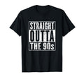 Birthday Straight Outta 90S Decade Born T-Shirt - Streetwear Style Unisex - T-Shirt, Sweatshirt, Hoodie