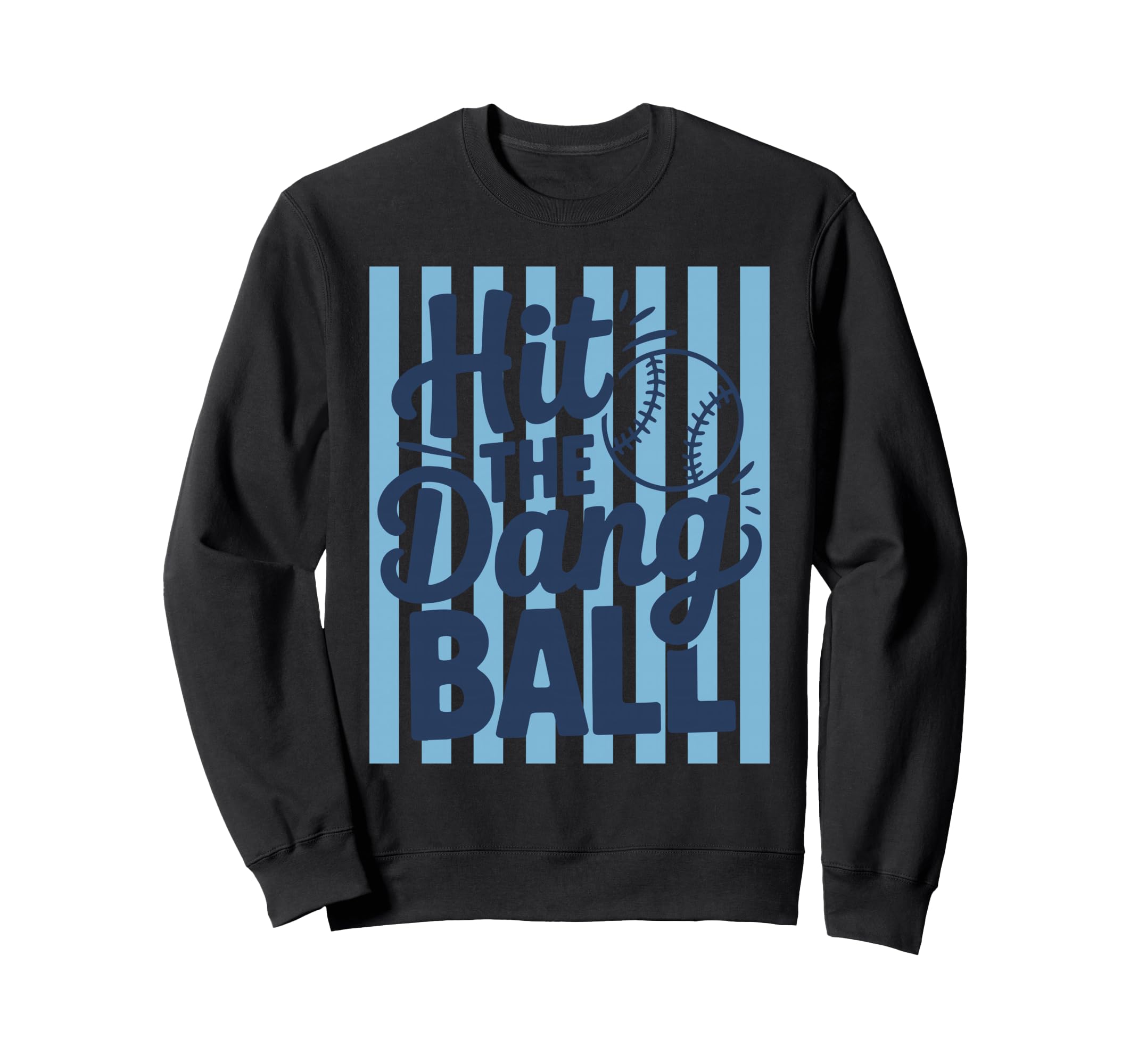 Hit Dang Ball Trendy Baseball Softball Sweatshirt - Unique Graphic Unisex - T-Shirt, Sweatshirt, Hoodie