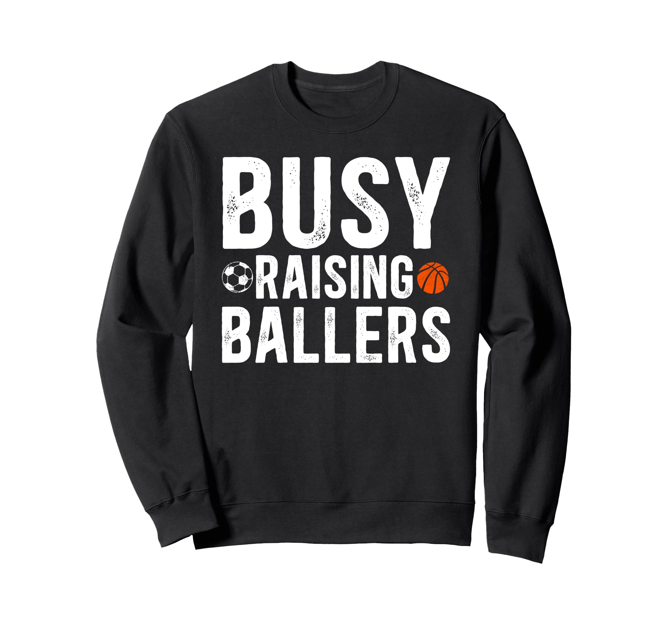 Busy Raising Ballers Basketball Sweatshirt - Novelty Apparel Men Women - T-Shirt, Sweatshirt, Hoodie