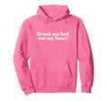 Break My Bed Not My Heart Y2K Hoodie - Minimalist Print for Adults - T-Shirt, Sweatshirt, Hoodie