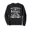 My Favorite Baseball Player Calls Me Sweatshirt - Graphic Print Unisex - T-Shirt, Sweatshirt, Hoodie