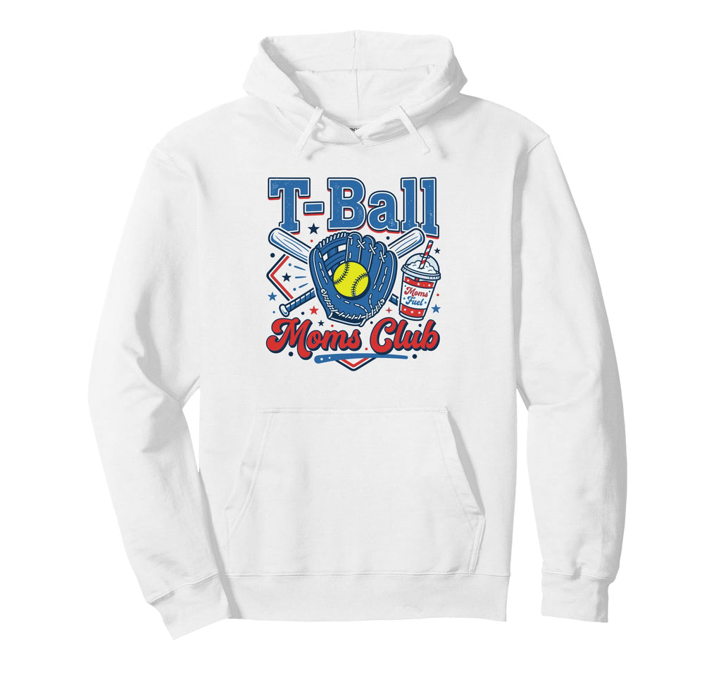 T Ball Moms Club Moms Fuel Hoodie - Fun Novelty Design for Adults - T-Shirt, Sweatshirt, Hoodie