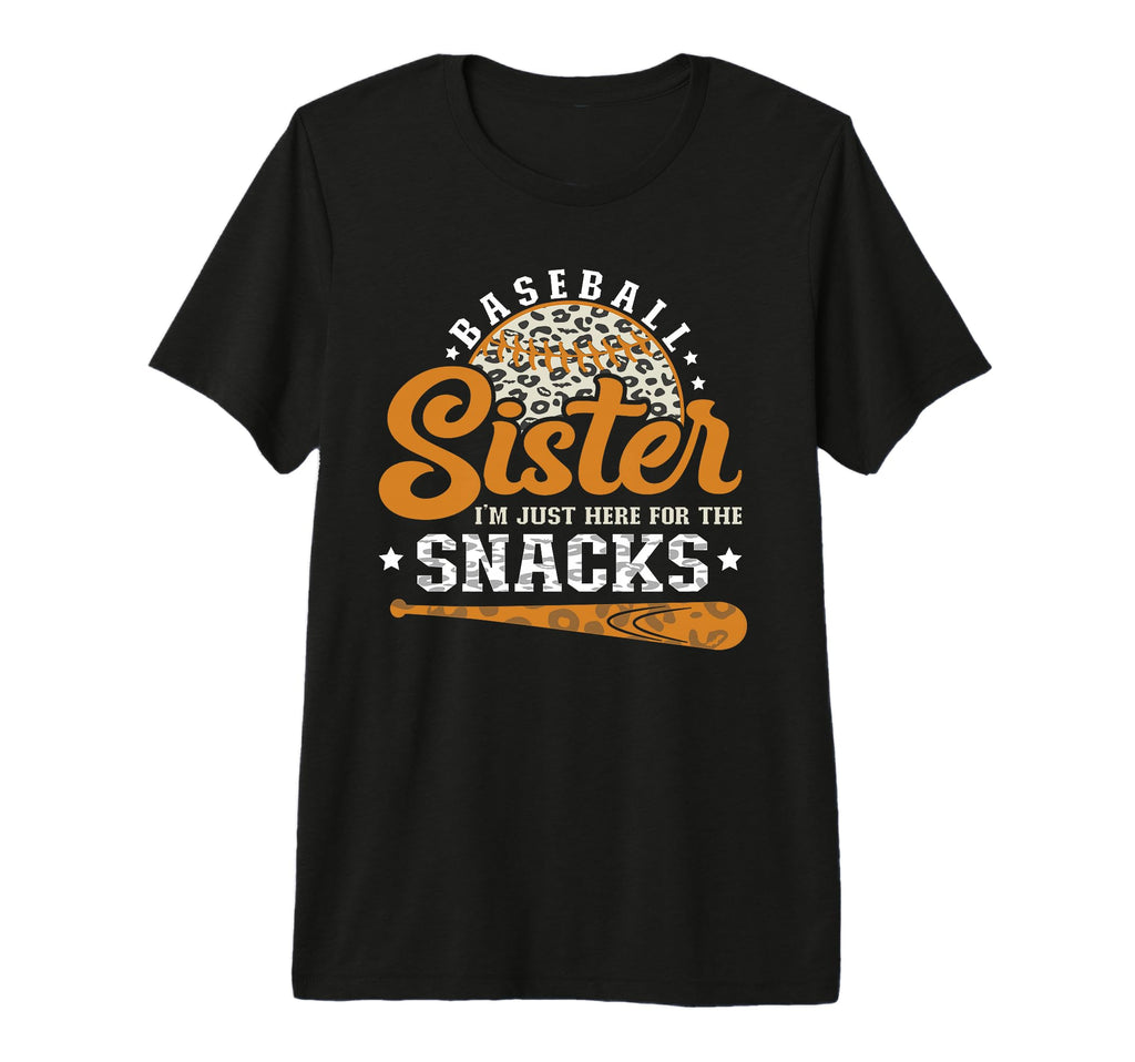 Baseball Sister Im Just Here Snacks T-Shirt - Streetwear Style for Adults - T-Shirt, Sweatshirt, Hoodie