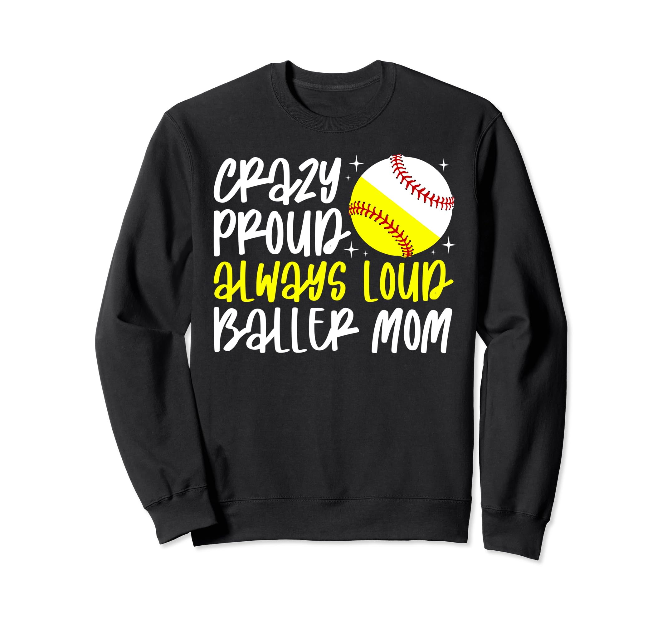 Crazy Proud Baller Mom Softball Sweatshirt - Graphic Print for Adults - T-Shirt, Sweatshirt, Hoodie