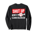 Baseball Shut Up Im Doing Game Changer Sweatshirt - Unique Graphic Unisex - T-Shirt, Sweatshirt, Hoodie