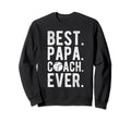 Best Papa Coach Ever Baseball Papa Sweatshirt - Custom Art Print Unisex - T-Shirt, Sweatshirt, Hoodie