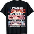 Kawaii I Paused My Anime To Be Here Store - Adult & Kids T-Shirts, Sweatshirts & Hoodies apparel design preview 1