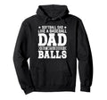 Softball Dad Like Baseball Dad Fathers Day Hoodie - Streetwear Style Unisex - T-Shirt, Sweatshirt, Hoodie