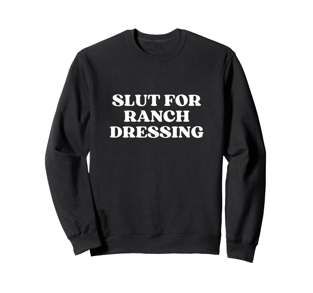 Slut Ranch Dressing Y2K Aesthetic Sweatshirt - Aesthetic Graphic Unisex - T-Shirt, Sweatshirt, Hoodie