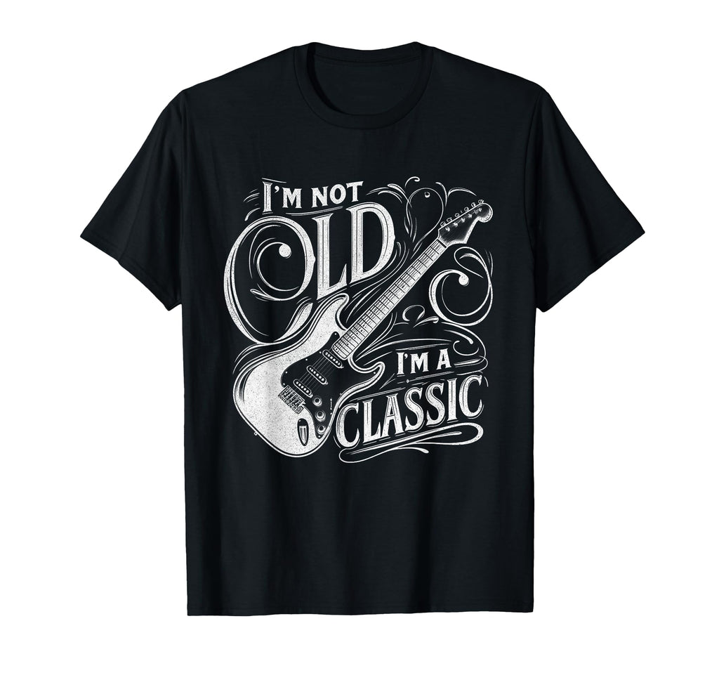 Im Not Old Im Funny Guitar Guitarist T-Shirt - Minimalist Print Men Women - T-Shirt, Sweatshirt, Hoodie