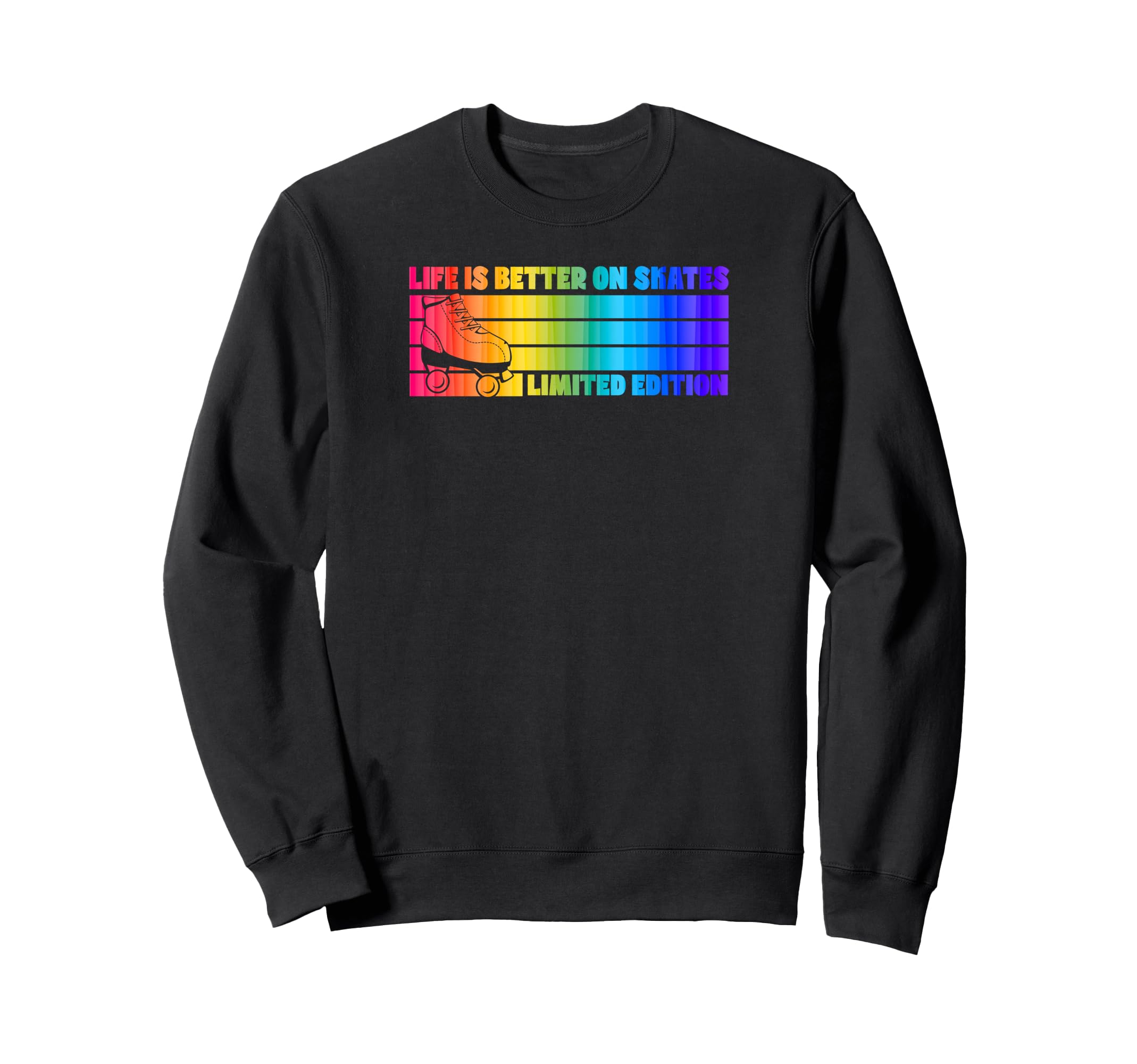 Life Is Better Skates Roller Sweatshirt - Custom Art Print Men Women - T-Shirt, Sweatshirt, Hoodie