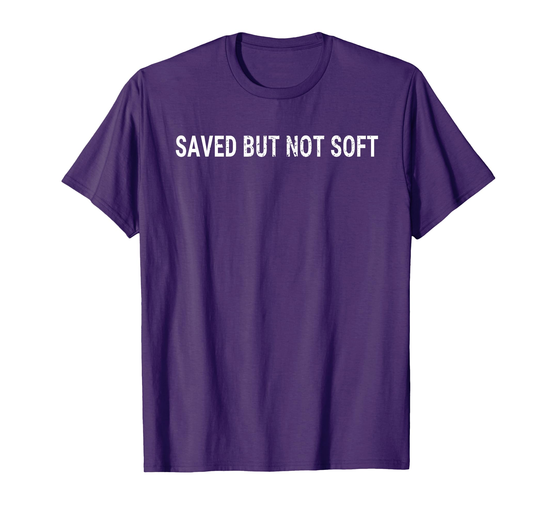 Saved But Not Soft Christian Funny T-Shirt - Novelty Apparel for Adults - T-Shirt, Sweatshirt, Hoodie