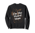 Im Weird Mom Mothers Day Baseball Player Sweatshirt - Graphic Print Unisex - T-Shirt, Sweatshirt, Hoodie