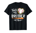 Thats My Brother Out There Baseball Sister T-Shirt - Unique Graphic Unisex - T-Shirt, Sweatshirt, Hoodie