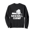 Baseball Champ Baseball Player Sweatshirt - Trendy Graphic Men Women - T-Shirt, Sweatshirt, Hoodie