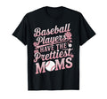 Baseball Players Have Prettiest Moms T-Shirt - Custom Art Print Men Women - T-Shirt, Sweatshirt, Hoodie