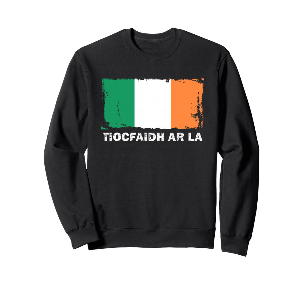 Tiocfaidh Ar La Ireland Flag Sweatshirt - Custom Art Print Unisex - T-Shirt, Sweatshirt, Hoodie