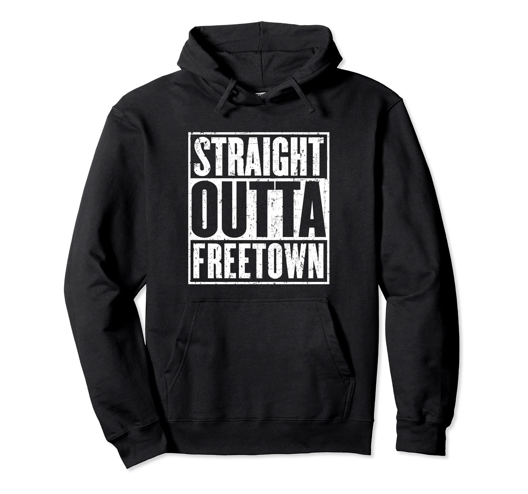 Straight Outta Freetown Distressed Hoodie - Unique Graphic Unisex - T-Shirt, Sweatshirt, Hoodie