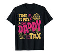 Time To Pay Daddy Tax Gamer Dad T-Shirt - Casual Everyday Wear Men Women - T-Shirt, Sweatshirt, Hoodie