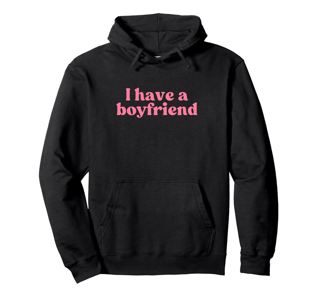 I Have Boyfriend 2000S Y2K Aesthetic Hoodie - Streetwear Style for Adults - T-Shirt, Sweatshirt, Hoodie