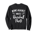 Moms Against White Baseball Pants Sweatshirt - Trendy Graphic Men Women - T-Shirt, Sweatshirt, Hoodie