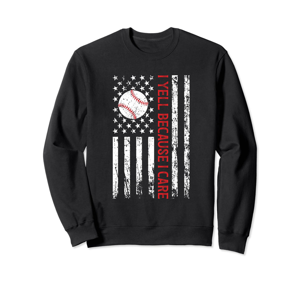 I Yell Because I Care Funny Sweatshirt - Aesthetic Graphic for Adults - T-Shirt, Sweatshirt, Hoodie