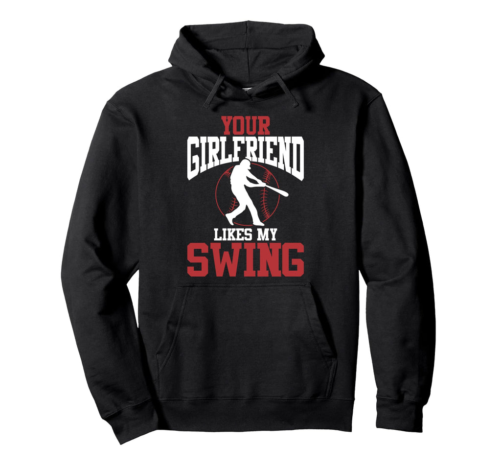 Your Girlfriend Likes My Swing Hoodie - Novelty Apparel Unisex - T-Shirt, Sweatshirt, Hoodie