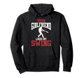 Your Girlfriend Likes My Swing Hoodie - Novelty Apparel Unisex - T-Shirt, Sweatshirt, Hoodie