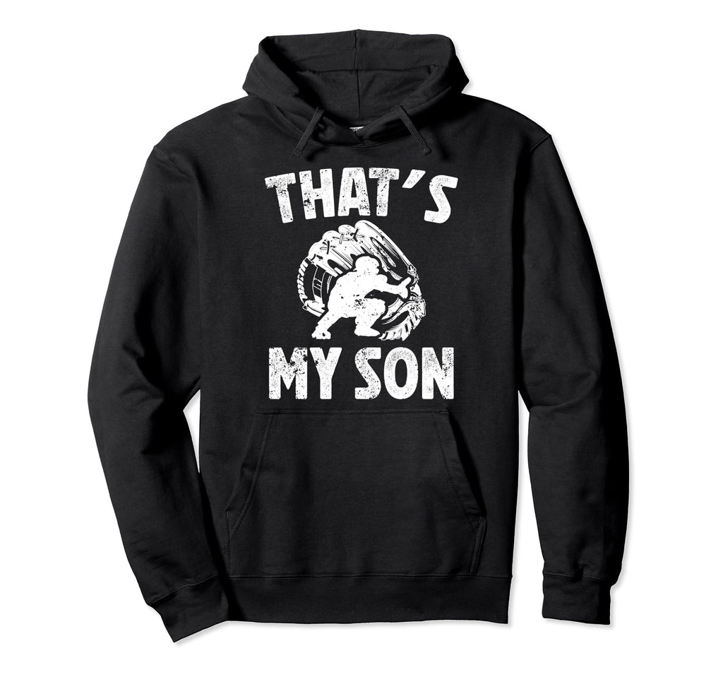 Thats My Son Baseball Catcher Dad Baseball Hoodie - Novelty Apparel Unisex - T-Shirt, Sweatshirt, Hoodie