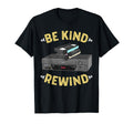 Be Kind Rewind Vhs Tape Vcr Video T-Shirt - Novelty Apparel Men Women - T-Shirt, Sweatshirt, Hoodie