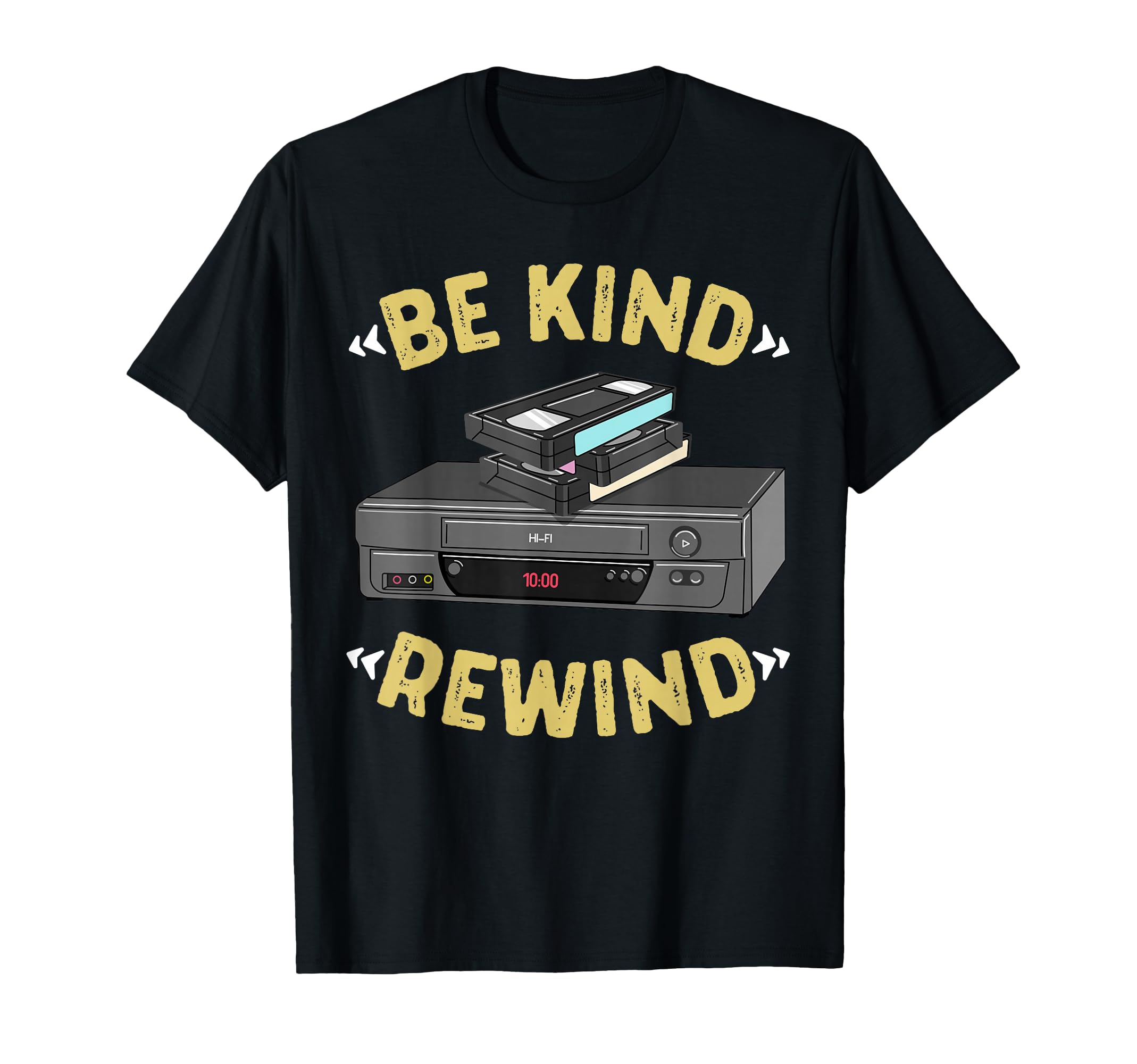 Be Kind Rewind Vhs Tape Vcr Video T-Shirt - Novelty Apparel Men Women - T-Shirt, Sweatshirt, Hoodie