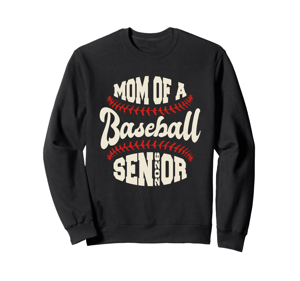 Proud Mom Baseball Senior 2026 Sweatshirt - Fun Novelty Design Unisex - T-Shirt, Sweatshirt, Hoodie