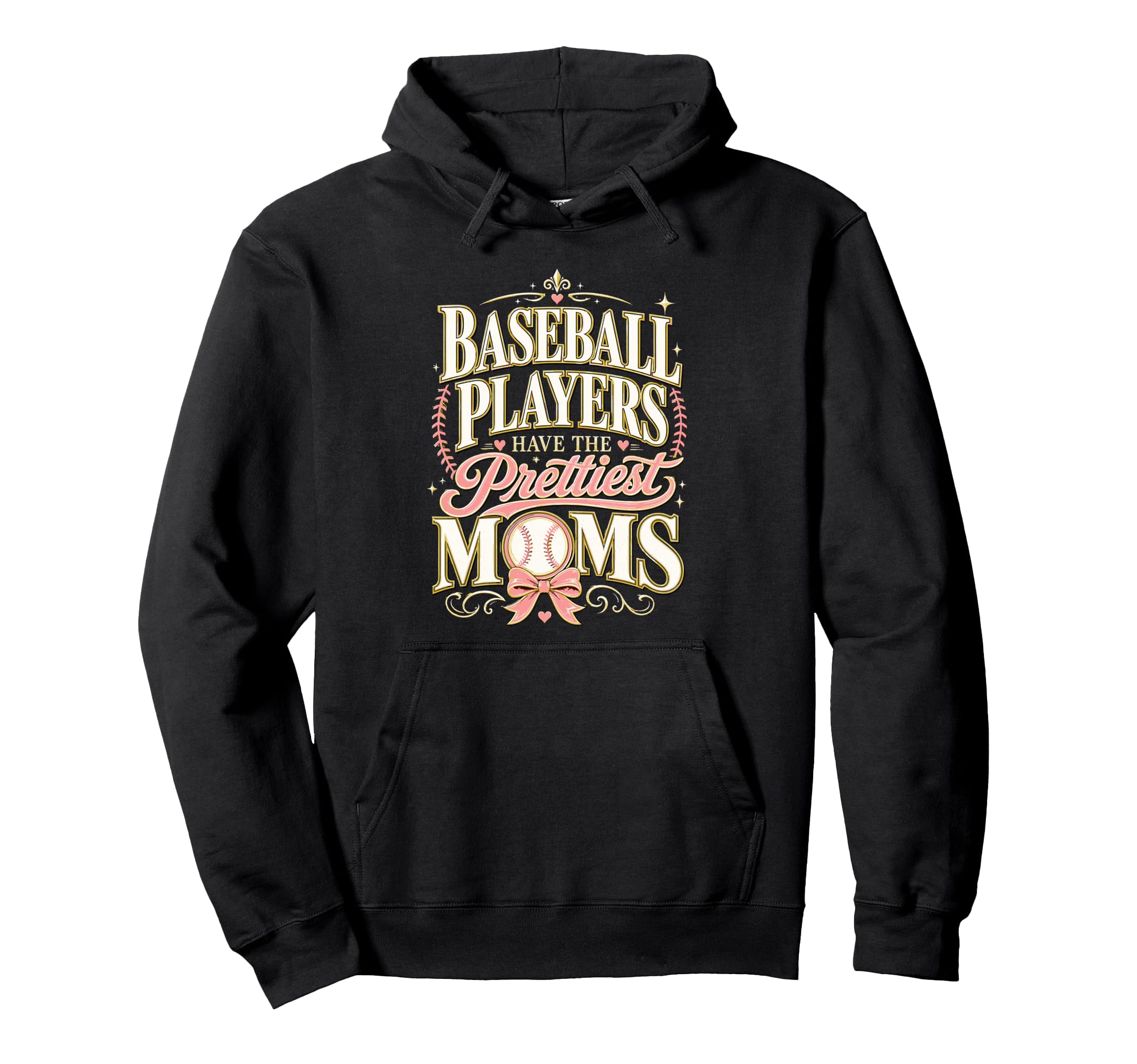 Baseball Players Have Prettiest Moms Hoodie - Streetwear Style for Adults - T-Shirt, Sweatshirt, Hoodie