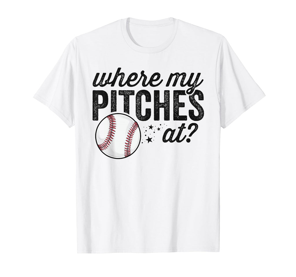 Where My Pitches Funny Mom T-Shirt - Casual Everyday Wear for Adults - T-Shirt, Sweatshirt, Hoodie