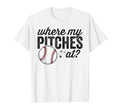 Where My Pitches Funny Mom T-Shirt - Casual Everyday Wear for Adults - T-Shirt, Sweatshirt, Hoodie