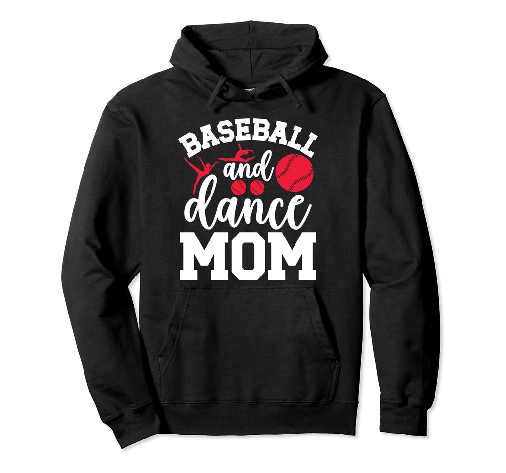 Baseball And Dance Mom Baseball Hoodie - Custom Art Print for Adults - T-Shirt, Sweatshirt, Hoodie