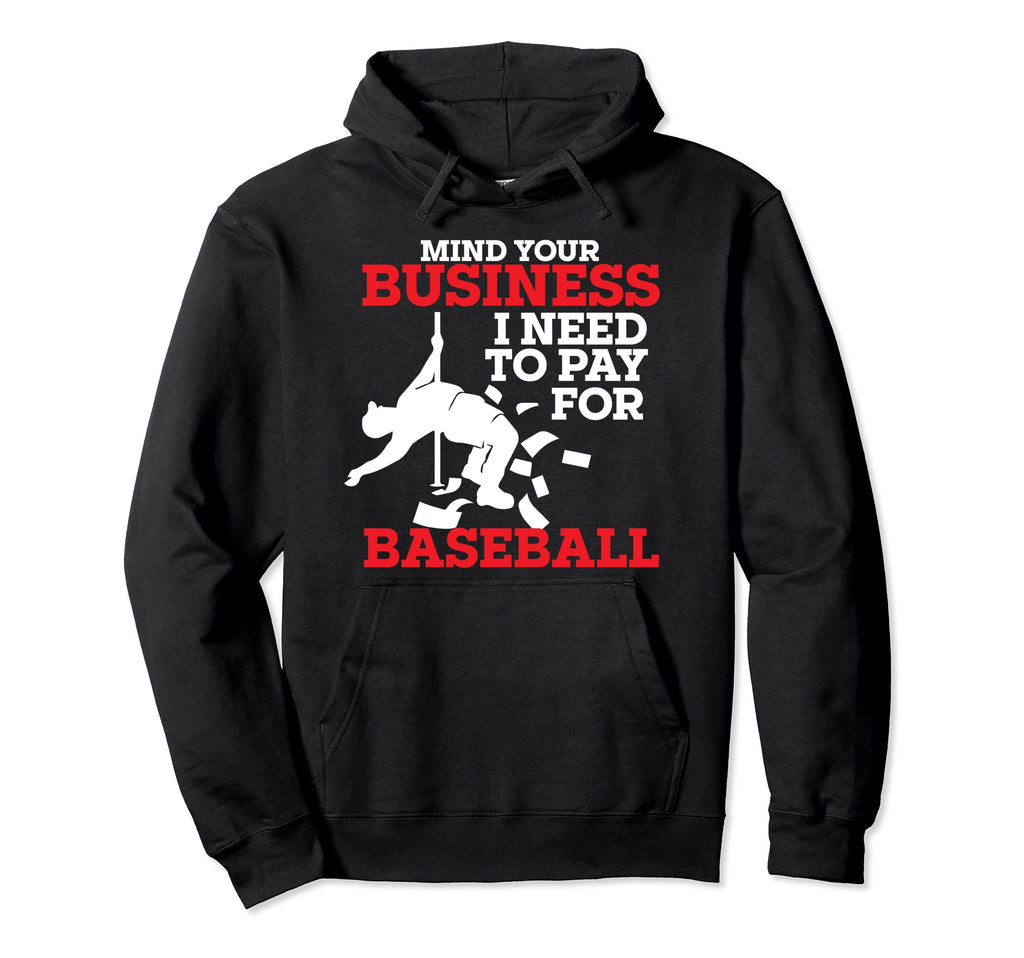 Mind Your Business I Need To Pay Baseball Hoodie - Custom Art Print Unisex - T-Shirt, Sweatshirt, Hoodie